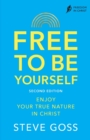 Image for Free to be yourself  : enjoy your true nature in Christ