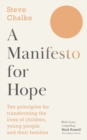 Image for A manifesto for hope  : ten principles for transforming the lives of children and young people