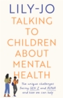 Image for Talking to Children About Mental Health: The Challenges Facing Gen Z and Gen Alpha and How You Can Help