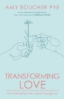 Image for Transforming love  : how friendship with Jesus changes us