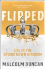 Image for Flipped  : life in the upside down kingdom