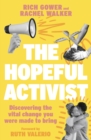 Image for The hopeful activist: discovering the vital change you were made to bring