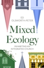 Image for Mixed Ecology : Inhabiting an Integrated Church
