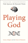 Image for Playing God  : science, religion and the future of humanity