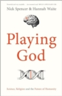 Image for Playing God : Science, Religion and the Future of Humanity