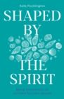 Image for Shaped by the spirit  : being formed into an outward-focused people