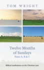 Image for Twelve months of Sundays: years A, B and C : biblical meditations on the Christian year
