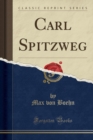 Image for Carl Spitzweg (Classic Reprint)