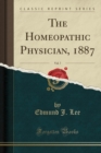 Image for The Homeopathic Physician, 1887, Vol. 7 (Classic Reprint)