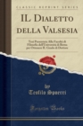 Image for IL Dialetto della Valsesia: Tesi Presentata Alla Facolta di Filosofia dell&#39;Universita di Berna per Ottenere IL Grado di Dottore (Classic Reprint)