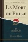 Image for La Mort de Philae (Classic Reprint)