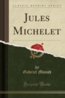 Image for Jules Michelet (Classic Reprint)