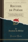 Image for Recueil de Poesie: Suivi des Divers Poemes, des Amours, Et de Sonnets Divers; Avec un Commentaire Historique Et Critique (Classic Reprint)