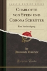 Image for Charlotte von Stein und Corona Schroeter: Eine Vertheidigung (Classic Reprint)