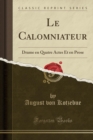 Image for Le Calomniateur: Drame en Quatre Actes Et en Prose (Classic Reprint)