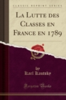 Image for La Lutte des Classes en France en 1789 (Classic Reprint)