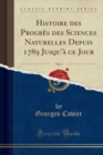 Image for Histoire des Progres des Sciences Naturelles Depuis 1789 Jusqu&#39;a ce Jour, Vol. 3 (Classic Reprint)