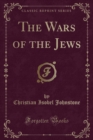 Image for The Wars of the Jews (Classic Reprint)