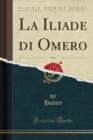 Image for La Iliade di Omero, Vol. 3 (Classic Reprint)