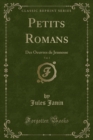 Image for Petits Romans, Vol. 1: Des Oeuvres de Jeunesse (Classic Reprint)