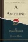 Image for A Antoine (Classic Reprint)