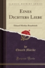 Image for Eines Dichters Liebe: Eduard Moerikes Brautbriefe (Classic Reprint)