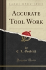Image for Accurate Tool Work (Classic Reprint)