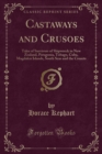 Image for Castaways and Crusoes: Tales of Survivors of Shipwreck in New Zealand, Patagonia, Tobago, Cuba, Magdalen Islands, South Seas and the Crozets (Classic Reprint)