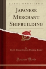 Image for Japanese Merchant Shipbuilding (Classic Reprint)