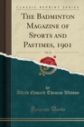 Image for The Badminton Magazine of Sports and Pastimes, 1901, Vol. 12 (Classic Reprint)