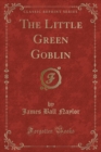 Image for The Little Green Goblin (Classic Reprint)