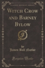 Image for Witch Crow and Barney Bylow (Classic Reprint)