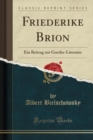 Image for Friederike Brion: Ein Beitrag zur Goethe-Literatur (Classic Reprint)