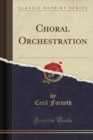 Image for Choral Orchestration (Classic Reprint)