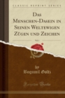 Image for Das Menschen-Dasein in Seinen Weltewigen Zugen und Zeichen, Vol. 1 (Classic Reprint)