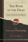 Image for The Book of the Dead: The Chapters of Coming Forth by Day; The Egyptian Text According to the Theban Recension in Hieroglyphic Edited From Numerous Papyri, With a Translation, Vocabulary, Etc (Classic