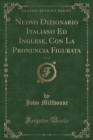 Image for Nuovo Dizionario Italiano Ed Inglese, Con La Pronuncia Figurata, Vol. 2 (Classic Reprint)