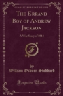 Image for The Errand Boy of Andrew Jackson: A War Story of 1814 (Classic Reprint)