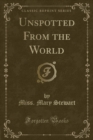 Image for Unspotted from the World (Classic Reprint)