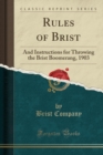Image for Rules of Brist: And Instructions for Throwing the Brist Boomerang, 1903 (Classic Reprint)