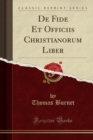 Image for De Fide Et Officiis Christianorum Liber (Classic Reprint)