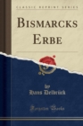 Image for Bismarcks Erbe (Classic Reprint)