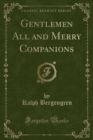 Image for Gentlemen All and Merry Companions (Classic Reprint)