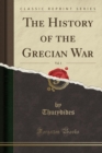 Image for The History of the Grecian War, Vol. 1 (Classic Reprint)