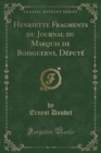 Image for Henriette Fragments du Journal du Marquis de Boisguerny, Depute (Classic Reprint)