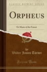 Image for Orpheus: Or Music of the Future (Classic Reprint)