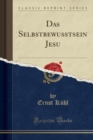 Image for Das Selbstbewusstsein Jesu (Classic Reprint)