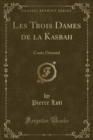 Image for Les Trois Dames de la Kasbah: Conte Oriental (Classic Reprint)