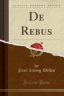 Image for de Rebus (Classic Reprint)