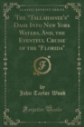 Image for The Tallahassee&#39;s Dash Into New York Waters, And, the Eventful Cruise of the Florida (Classic Reprint)
